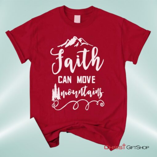 Faith Can Move Mountains Matthew 1720, Bible Verse Unisex Shirt, Hoodie