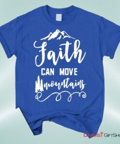 Faith Can Move Mountains Matthew 1720, Bible Verse Unisex Shirt, Hoodie