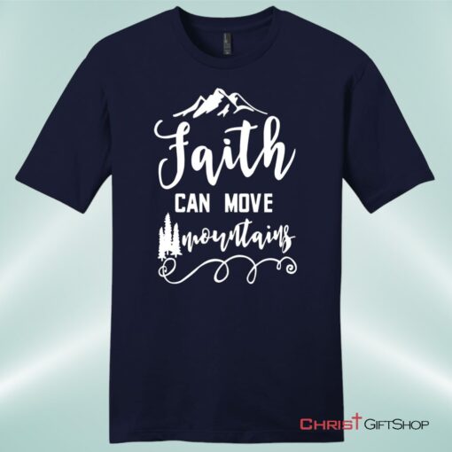 Faith Can Move Mountains Matthew 1720, Bible Verse Unisex T Shirt, Sweatshirt, Hoodie, Sweatshirt, Hoodie