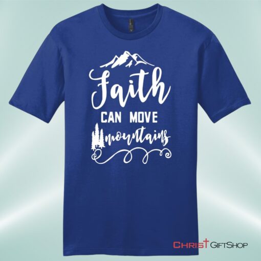 Faith Can Move Mountains Matthew 1720, Bible Verse Unisex T Shirt, Sweatshirt, Hoodie, Sweatshirt, Hoodie