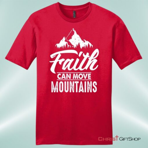 Faith Can Move Mountains Mens Unisex T Shirt, Sweatshirt, Hoodie