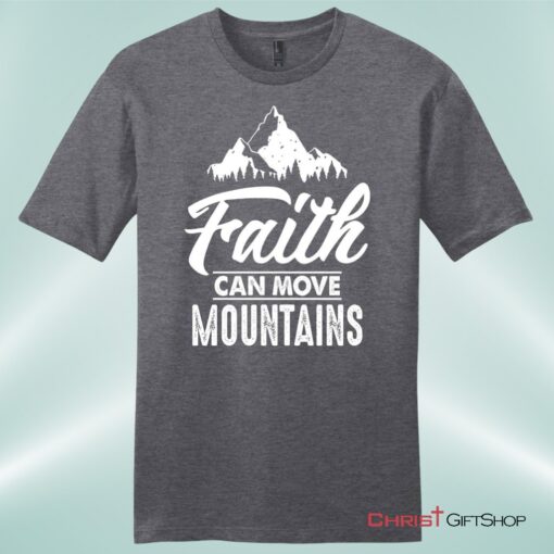 Faith Can Move Mountains Mens Unisex T Shirt, Sweatshirt, Hoodie