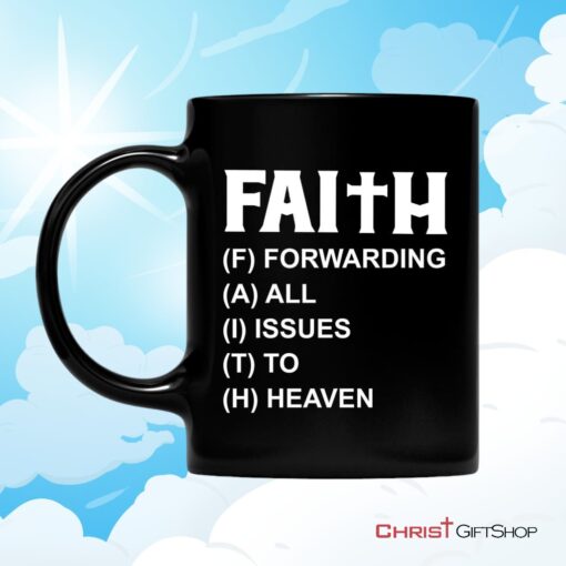 Faith Forwarding All Issues To Heaven Christian Coffee Mug