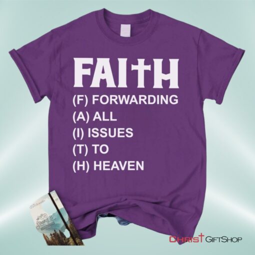 Faith Forwarding All Issues To Heaven Christian Unisex T Shirt, Sweatshirt, Hoodie