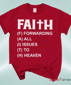 Faith Forwarding All Issues To Heaven Christian Unisex T Shirt, Sweatshirt, Hoodie