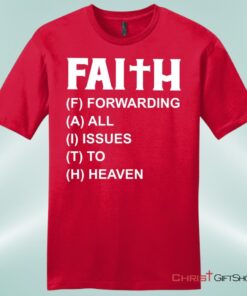 Faith Forwarding All Issues To Heaven Mens Christian Unisex T Shirt, Sweatshirt, Hoodie