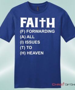 Faith Forwarding All Issues To Heaven Mens Christian Unisex T Shirt, Sweatshirt, Hoodie