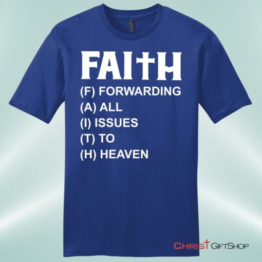 Faith Forwarding All Issues To Heaven Mens Christian Unisex T Shirt, Sweatshirt, Hoodie