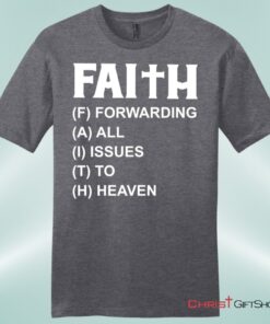 Faith Forwarding All Issues To Heaven Mens Christian Unisex T Shirt, Sweatshirt, Hoodie