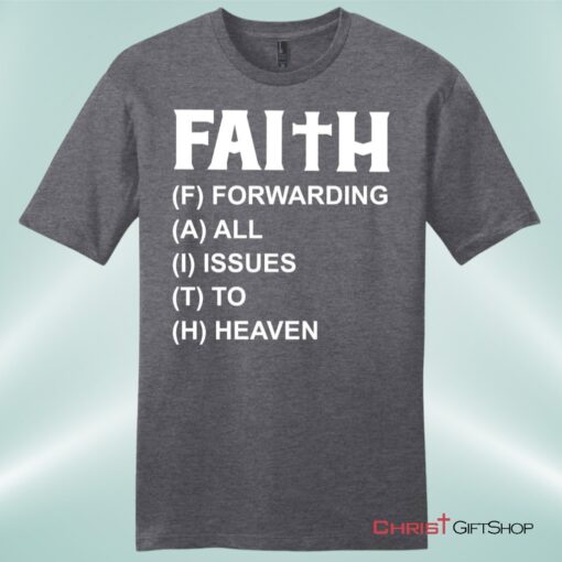 Faith Forwarding All Issues To Heaven Mens Christian Unisex T Shirt, Sweatshirt, Hoodie