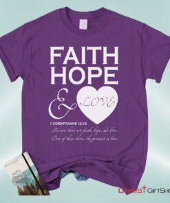 Faith Hope And Love 1 Corinthians 1313, Bible Verse Unisex Shirt, Hoodie