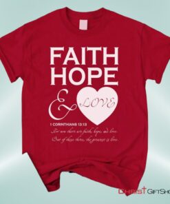 Faith Hope And Love 1 Corinthians 1313, Bible Verse Unisex Shirt, Hoodie