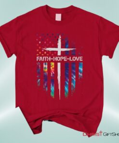 Faith Hope Love Cross American Flag Christian Unisex T Shirt, Sweatshirt, Hoodie