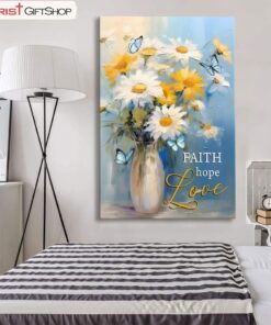 Faith Hope Love, Butterflies, Daisies In A Vase Wall Art