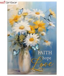 Faith Hope Love, Butterflies, Daisies In A Vase Wall Art