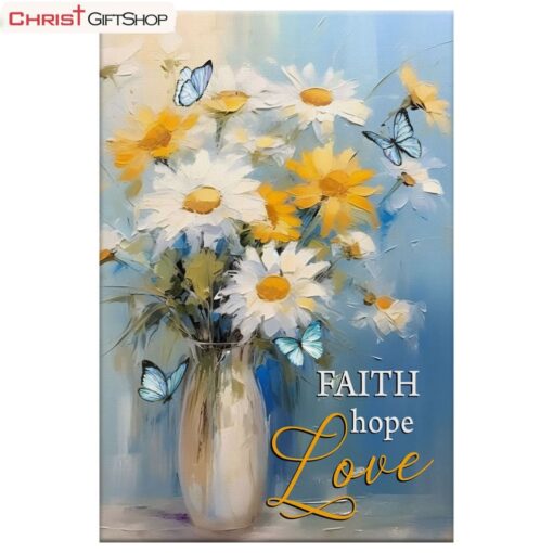 Faith Hope Love, Butterflies, Daisies In A Vase Wall Art