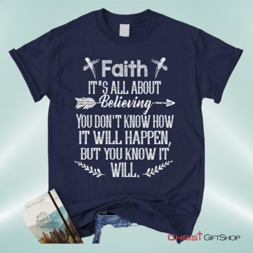 Faith It's All About Believing Christian Unisex T Shirt, Sweatshirt, Hoodie