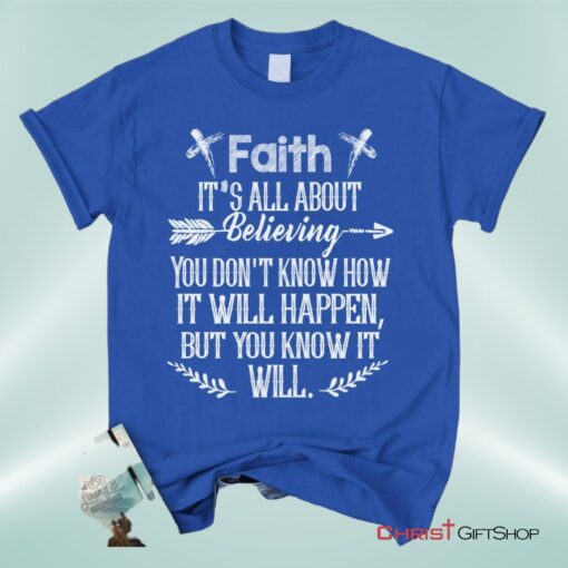 Faith It's All About Believing Christian Unisex T Shirt, Sweatshirt, Hoodie