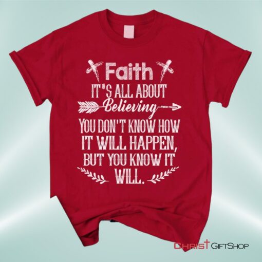 Faith It's All About Believing Christian Unisex T Shirt, Sweatshirt, Hoodie