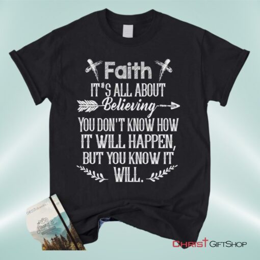 Faith It's All About Believing Christian Unisex T Shirt, Sweatshirt, Hoodie