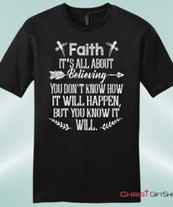 Faith It's All About Believing Men's Christian Unisex T Shirt, Sweatshirt, Hoodie