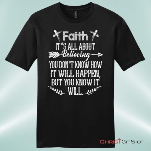 Faith It's All About Believing Men's Christian Unisex T Shirt, Sweatshirt, Hoodie