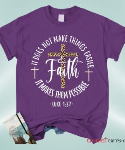 Faith Makes It Possible Luke 137 Christian Unisex T Shirt, Sweatshirt, Hoodie