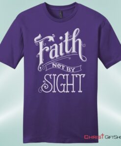 Faith Not By Sight Unisex Shirt, Hoodie