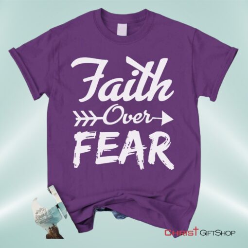 Faith Over Fear Christian Unisex T Shirt, Sweatshirt, Hoodie