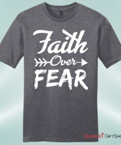 Faith Over Fear Mens Christian Unisex T Shirt, Sweatshirt, Hoodie