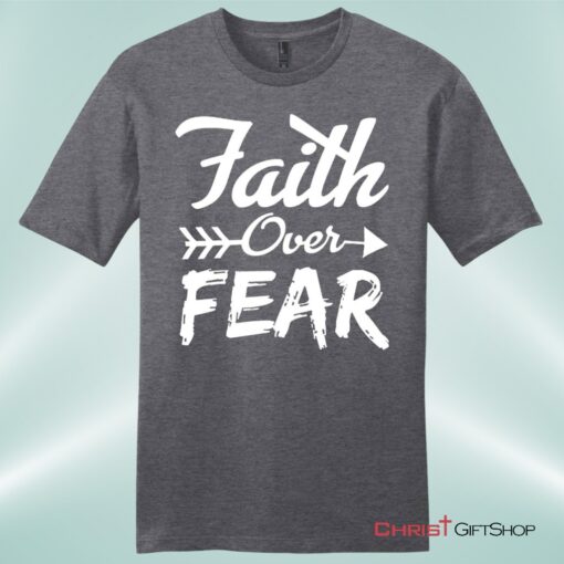 Faith Over Fear Mens Christian Unisex T Shirt, Sweatshirt, Hoodie