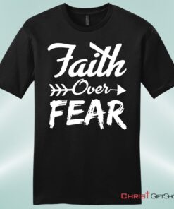 Faith Over Fear Mens Christian Unisex T Shirt, Sweatshirt, Hoodie