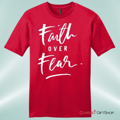 Faith Over Fear Unisex Shirt, Hoodie