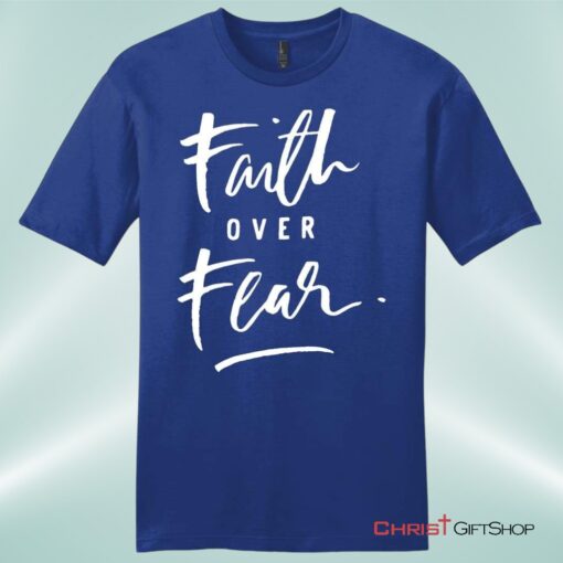 Faith Over Fear Unisex Shirt, Hoodie