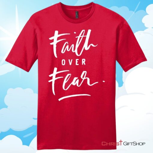 Faith Over Fear Unisex T Shirt, Hoodie, Sweatshirt