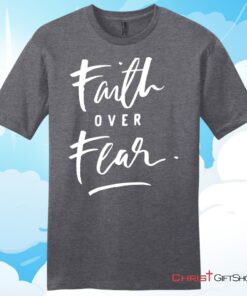 Faith Over Fear Unisex T Shirt, Hoodie, Sweatshirt