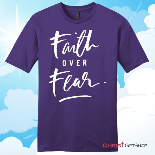 Faith Over Fear Unisex T Shirt, Hoodie, Sweatshirt