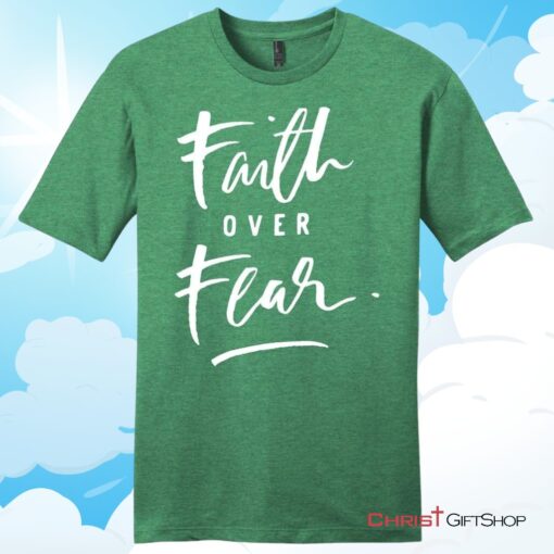 Faith Over Fear Unisex T Shirt, Hoodie, Sweatshirt