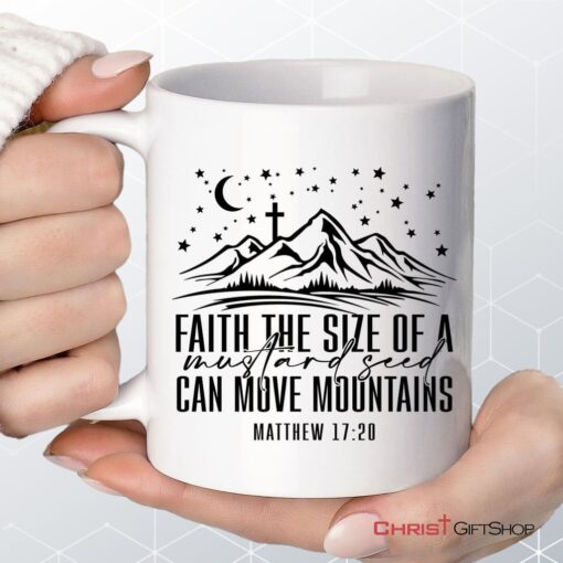 Faith The Size Of A Mustard Seed Can Move Mountains Coffee Mug