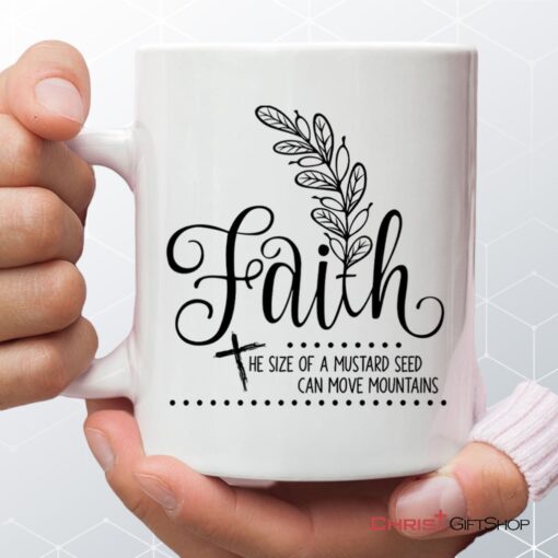 Faith The Size Of A Mustard Seed Christian Coffee Mug