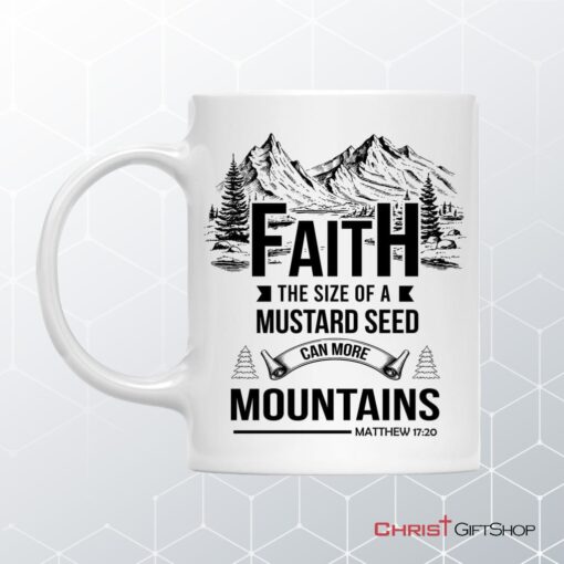 Faith The Size Of A Mustard Seed Coffee Mug