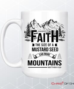 Faith The Size Of A Mustard Seed Coffee Mug