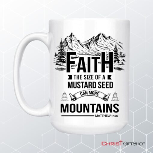 Faith The Size Of A Mustard Seed Coffee Mug