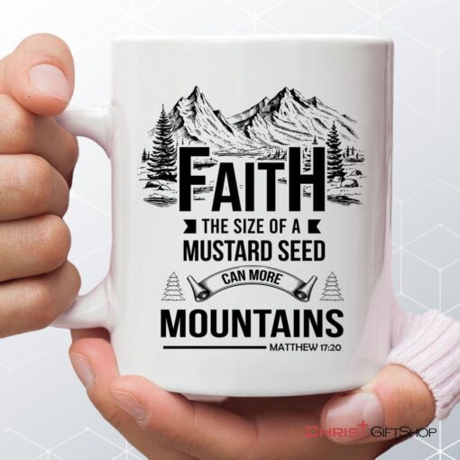 Faith The Size Of A Mustard Seed Coffee Mug