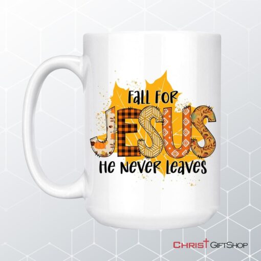 Fall For Jesus He Never Leaves Autumn Leaf Coffee Ceramic Mug