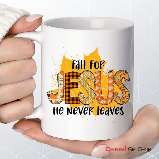 Fall For Jesus He Never Leaves Autumn Leaf Coffee Ceramic Mug