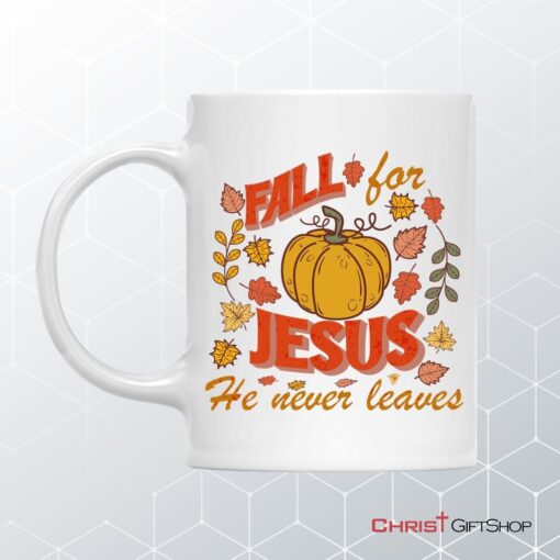 Fall For Jesus He Never Leaves Christian Coffee Mug