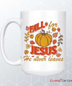 Fall For Jesus He Never Leaves Christian Coffee Mug