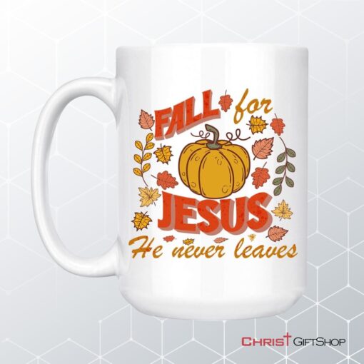 Fall For Jesus He Never Leaves Christian Coffee Mug