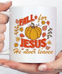 Fall For Jesus He Never Leaves Christian Coffee Mug